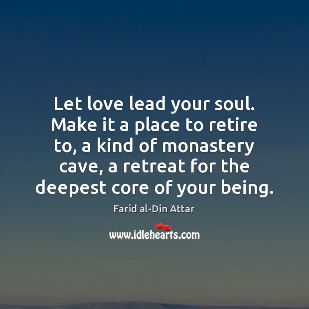 Let love lead your soul. Make it a place to retire to, Image