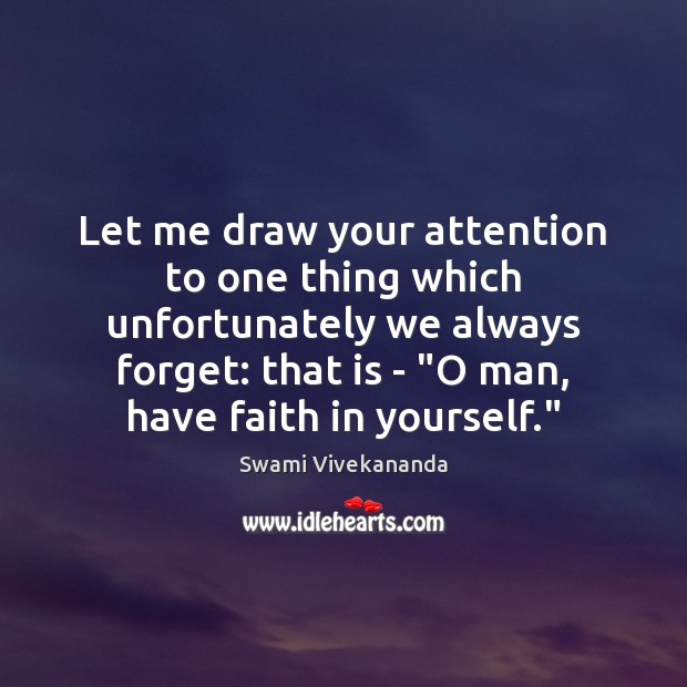 Let me draw your attention to one thing which unfortunately we always Faith Quotes Image