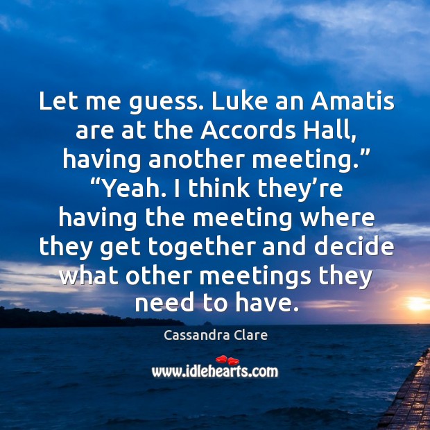 Let me guess. Luke an Amatis are at the Accords Hall, having Image