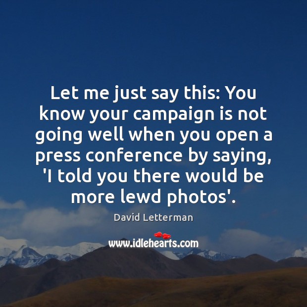 Let me just say this: You know your campaign is not going Image