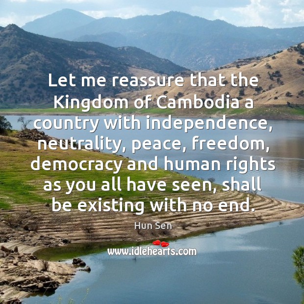 Let me reassure that the kingdom of cambodia a country with independence, neutrality, peace, freedom Image