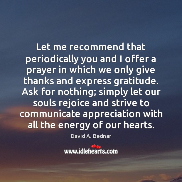 Let me recommend that periodically you and I offer a prayer in David A. Bednar Picture Quote