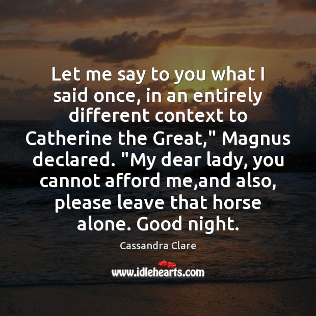 Let me say to you what I said once, in an entirely Good Night Quotes Image