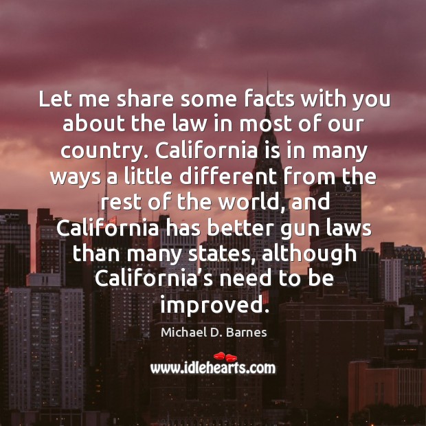 Let me share some facts with you about the law in most of our country. Michael D. Barnes Picture Quote
