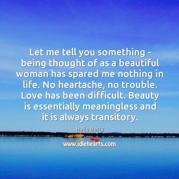 Let me tell you something – being thought of as a beautiful Halle Berry Picture Quote