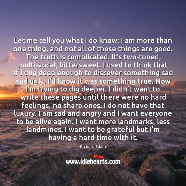 Let me tell you what I do know: I am more than Truth Quotes Image