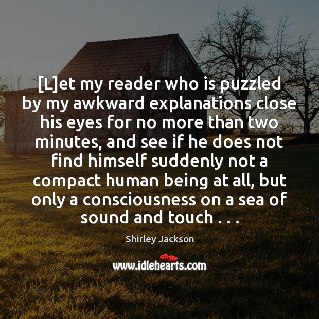 [L]et my reader who is puzzled by my awkward explanations close Sea Quotes Image