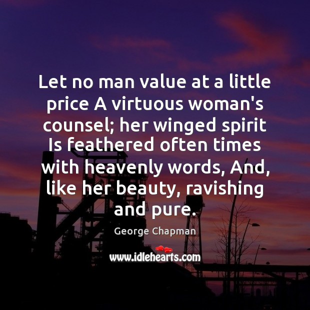 Let no man value at a little price A virtuous woman’s counsel; Image