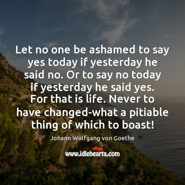 Let no one be ashamed to say yes today if yesterday he Image