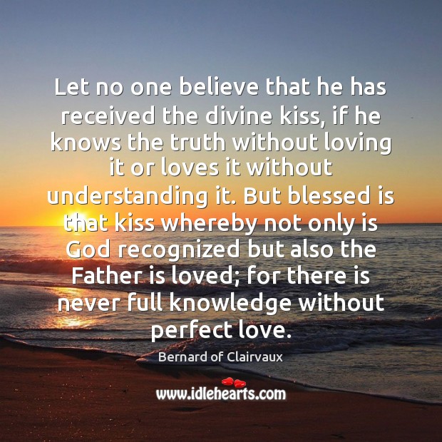 Let no one believe that he has received the divine kiss, if Father Quotes Image