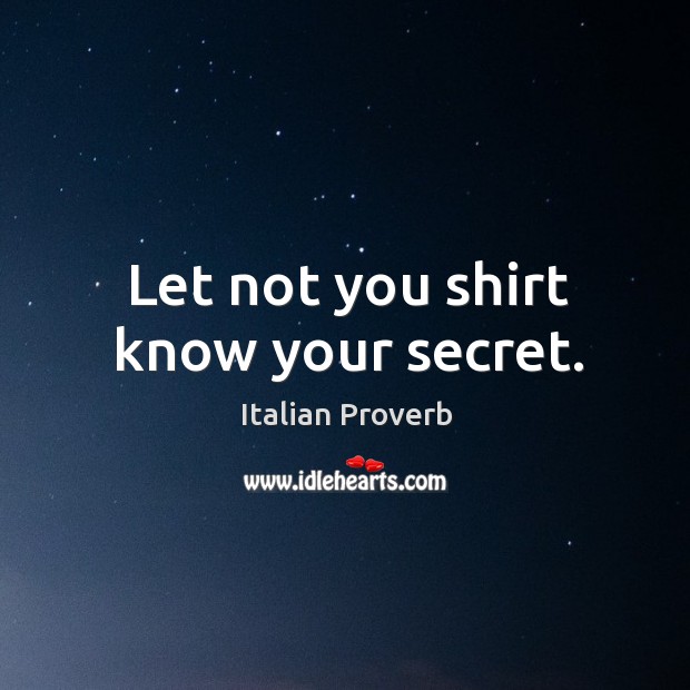 Let not you shirt know your secret. Image
