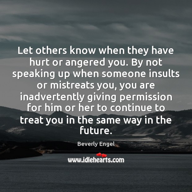 Let others know when they have hurt or angered you. By not Image