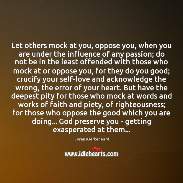 Let others mock at you, oppose you, when you are under the Image