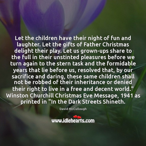 Let the children have their night of fun and laughter. Let the David McCullough Picture Quote