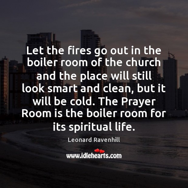 Let the fires go out in the boiler room of the church Image
