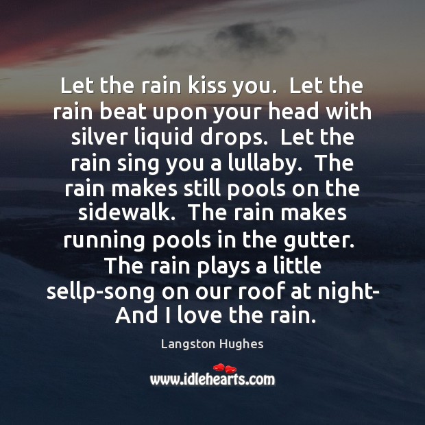Let the rain kiss you.  Let the rain beat upon your head Langston Hughes Picture Quote