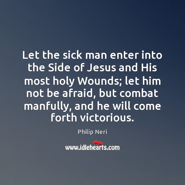 Let the sick man enter into the Side of Jesus and His Image
