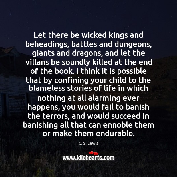 Let there be wicked kings and beheadings, battles and dungeons, giants and C. S. Lewis Picture Quote