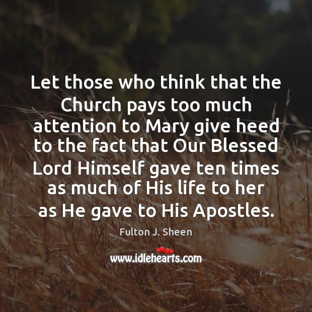 Let those who think that the Church pays too much attention to Fulton J. Sheen Picture Quote