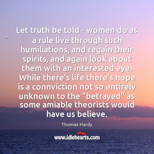 Let truth be told – women do as a rule live through Hope Quotes Image