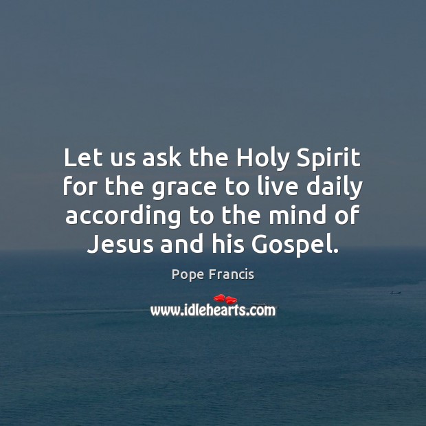 Let us ask the Holy Spirit for the grace to live daily Image