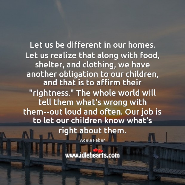 Let us be different in our homes. Let us realize that along Image