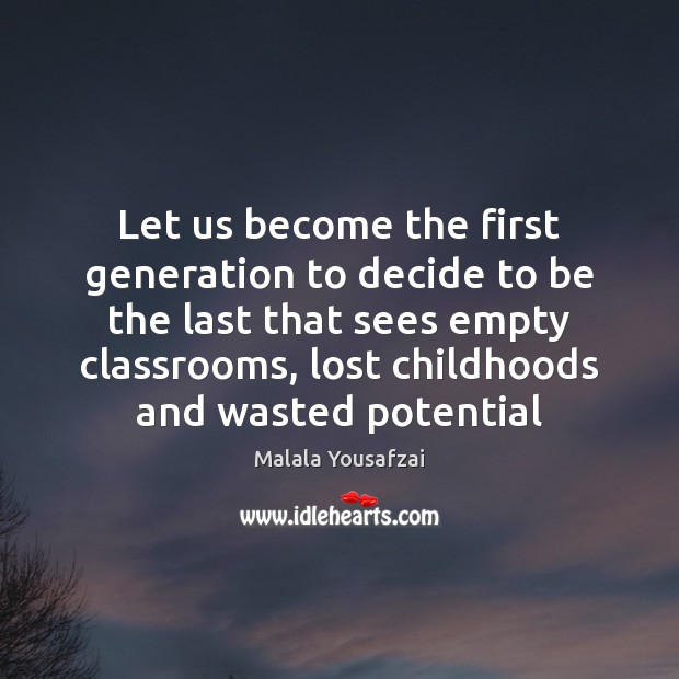 Let us become the first generation to decide to be the last 