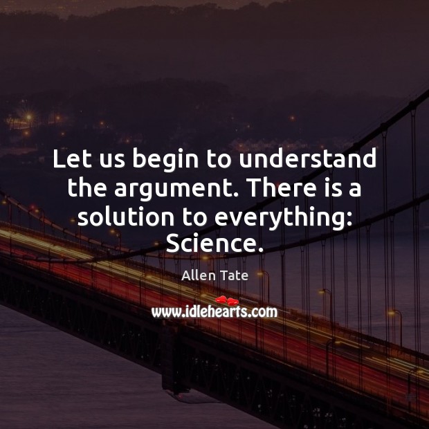 Let us begin to understand the argument. There is a solution to everything: Science. Image
