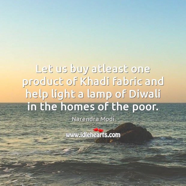 Let us buy atleast one product of Khadi fabric and help light Image