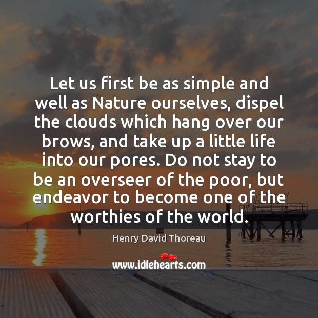 Let us first be as simple and well as Nature ourselves, dispel Image