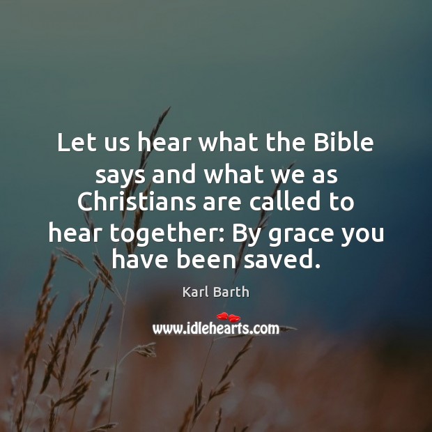 Let us hear what the Bible says and what we as Christians Karl Barth Picture Quote