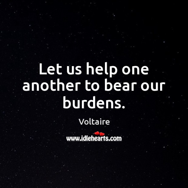 Let us help one another to bear our burdens. Image