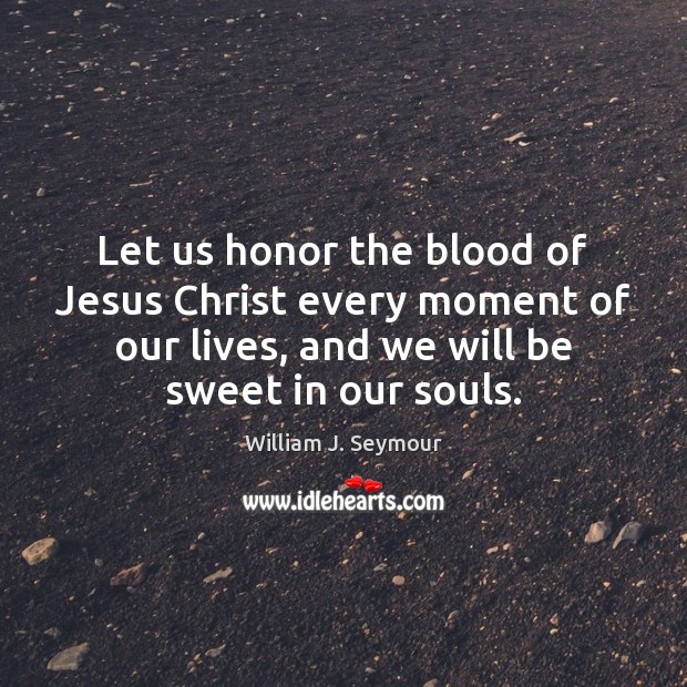 Let us honor the blood of Jesus Christ every moment of our Image