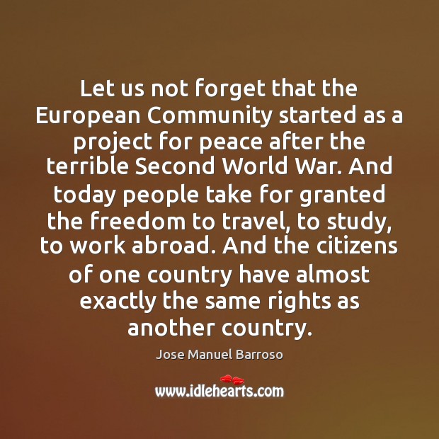 Let us not forget that the European Community started as a project Image