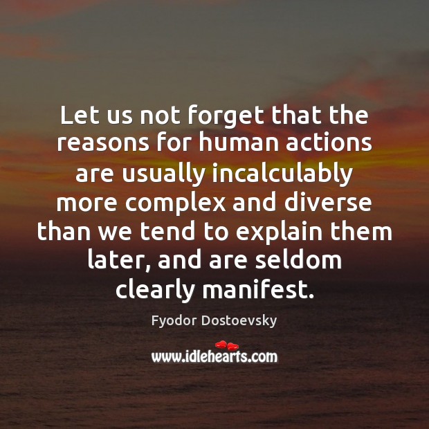 Let us not forget that the reasons for human actions are usually Image