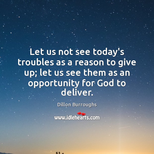 Let us not see today’s troubles as a reason to give up; Image