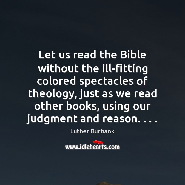 Let us read the Bible without the ill-fitting colored spectacles of theology, Image