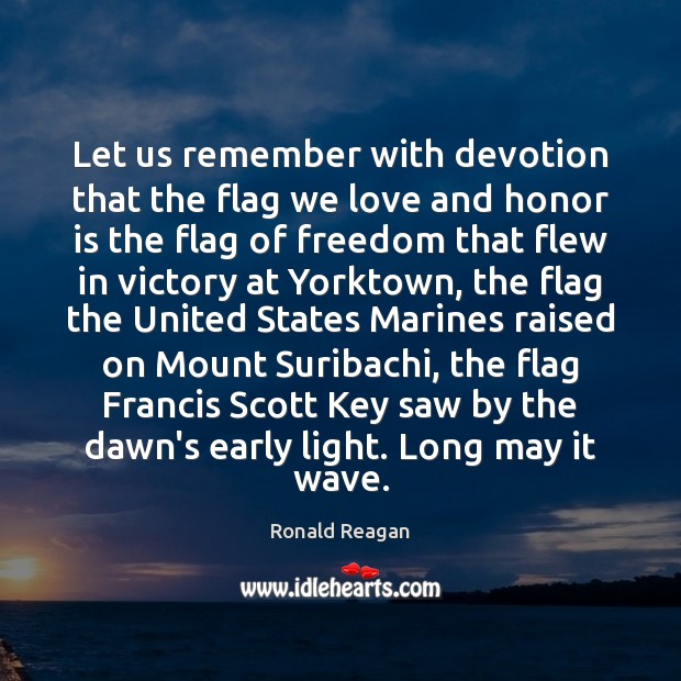 Let us remember with devotion that the flag we love and honor Image