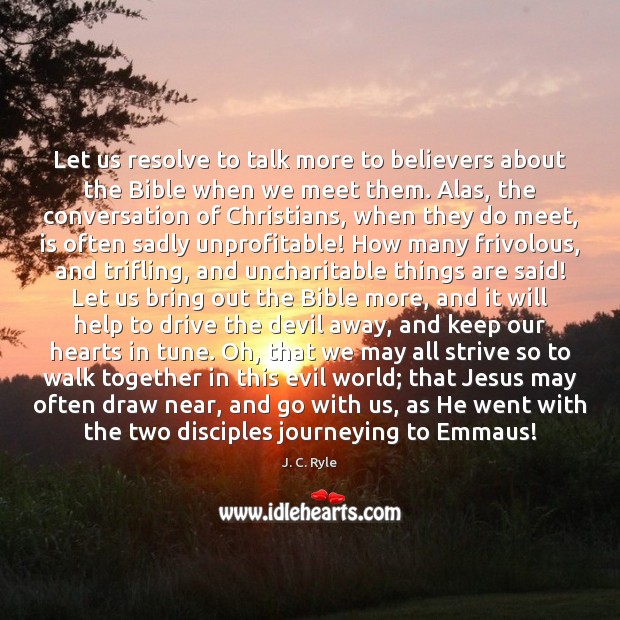 Let us resolve to talk more to believers about the Bible when J. C. Ryle Picture Quote
