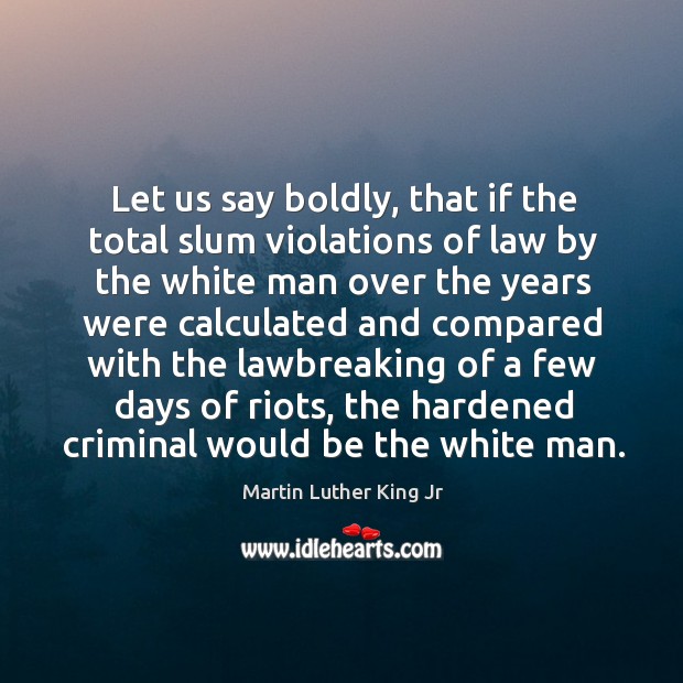 Let us say boldly, that if the total slum violations of law Image