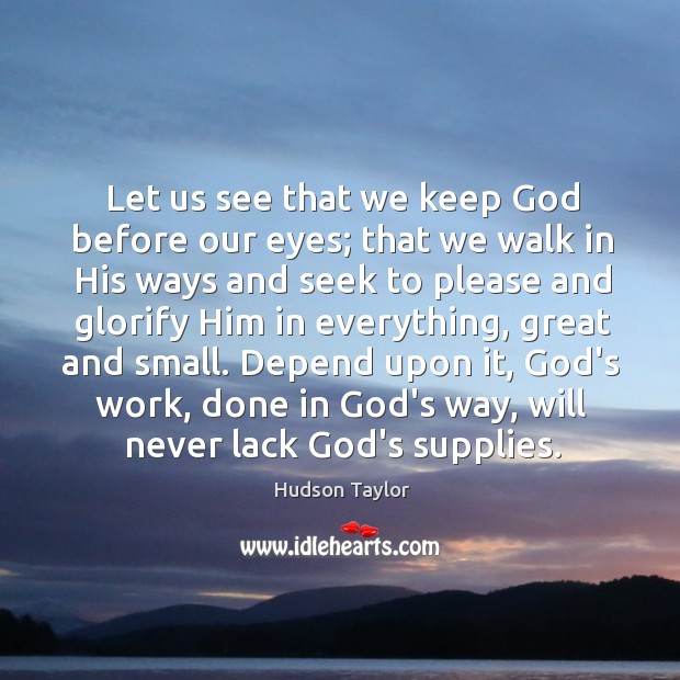 Let us see that we keep God before our eyes; that we Image