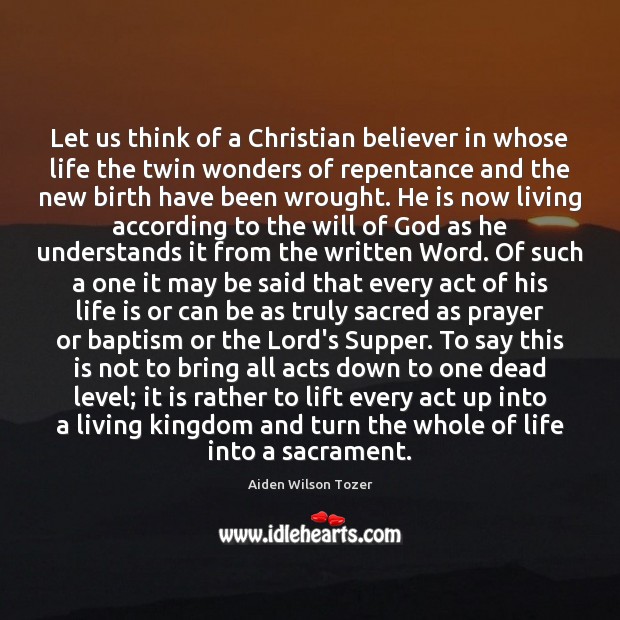 Let us think of a Christian believer in whose life the twin Aiden Wilson Tozer Picture Quote