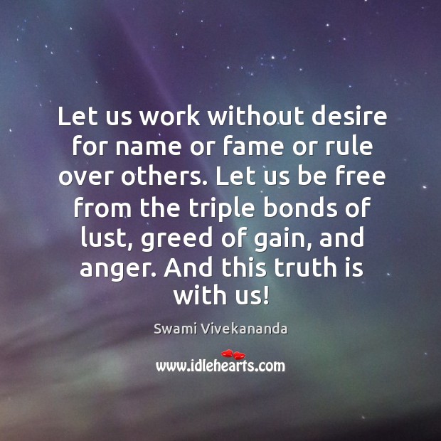 Let us work without desire for name or fame or rule over Swami Vivekananda Picture Quote