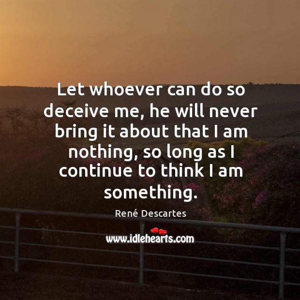 Let whoever can do so deceive me, he will never bring it Image