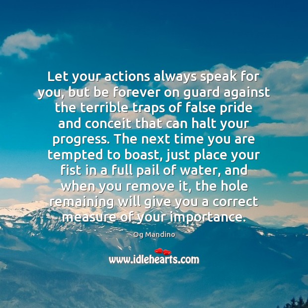 Let your actions always speak for you, but be forever on guard Progress Quotes Image