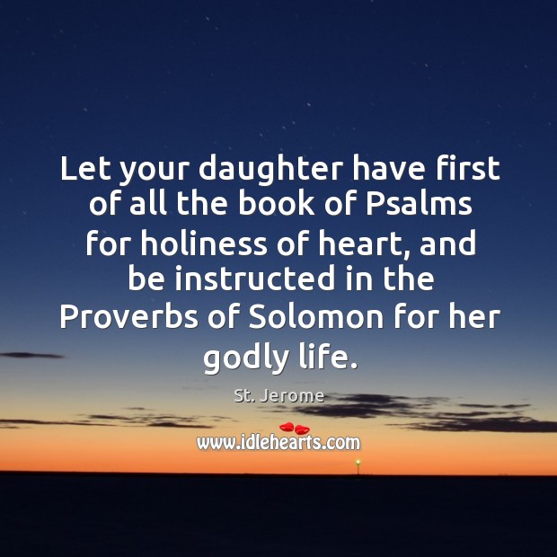 Let your daughter have first of all the book of psalms for holiness of heart Image
