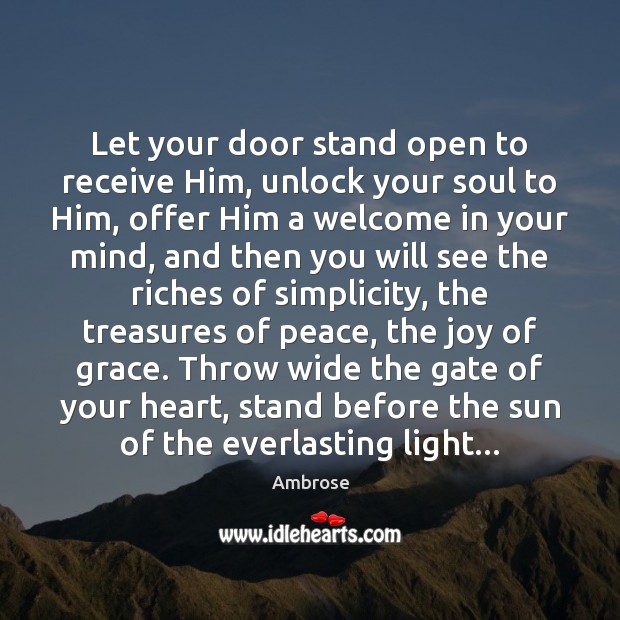 Let your door stand open to receive Him, unlock your soul to Ambrose Picture Quote