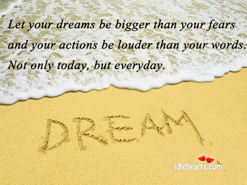Let your dreams be bigger than your fears and Image