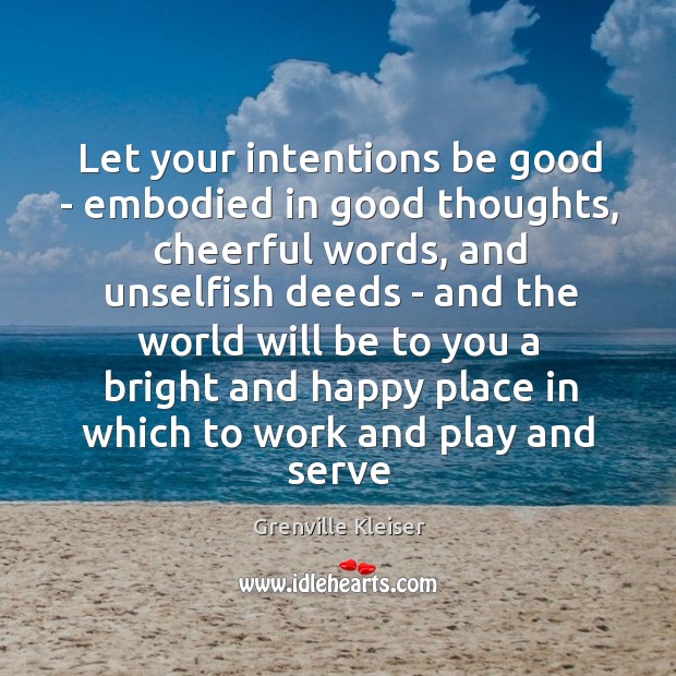 Let your intentions be good – embodied in good thoughts, cheerful words, Image
