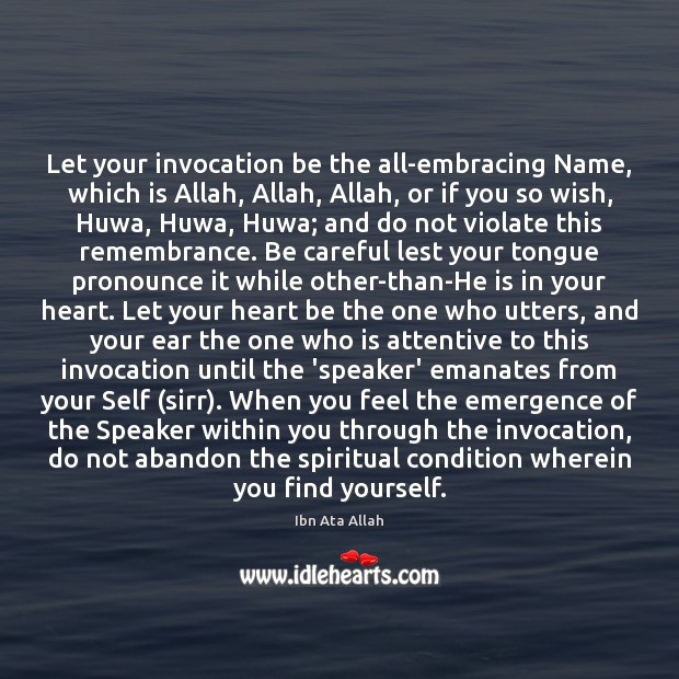 Let your invocation be the all-embracing Name, which is Allah, Allah, Allah, Ibn Ata Allah Picture Quote